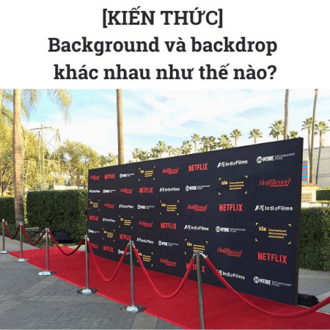 [KIẾN THỨC] Background và backdrop khác nhau như thế nào?