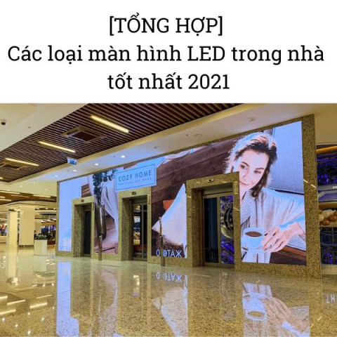 [TỔNG HỢP] Các loại màn hình LED trong nhà tốt nhất 2021